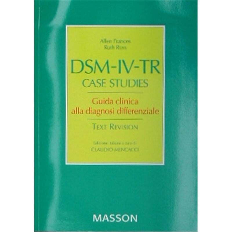 DSM-IV-TR CASE STUDIES - Guida clinica alla diagnosi differenziale